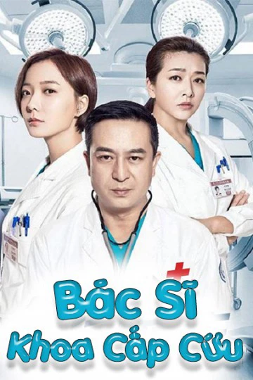 Bác Sĩ Khoa Cấp Cứu | Emergency Physician (2018) Bác Sĩ Khoa Cấp Cứu | Emergency Physician (2018)