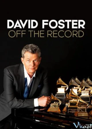 David Foster: Đằng sau những bản hit | David Foster: Off the Record (2019) David Foster: Đằng sau những bản hit | David Foster: Off the Record (2019)