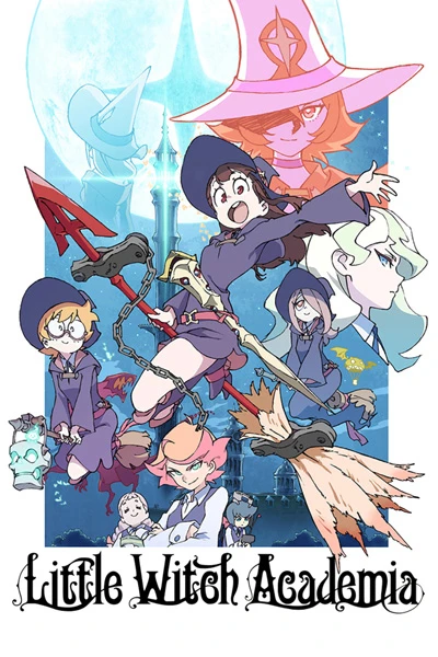 Học Viện Phù Thủy Nhỏ | Little Witch Academia (2017) Học Viện Phù Thủy Nhỏ | Little Witch Academia (2017)