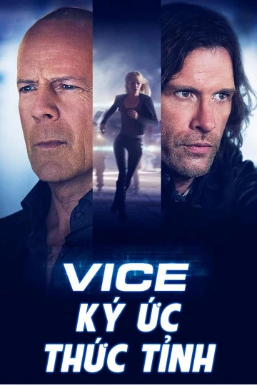 Ký Ức Thức Tỉnh | Vice (2015) Ký Ức Thức Tỉnh | Vice (2015)