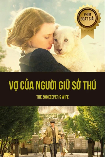 Vợ Của Người Giữ Sở Thú | The Zookeeper's Wife (2017) Vợ Của Người Giữ Sở Thú | The Zookeeper's Wife (2017)